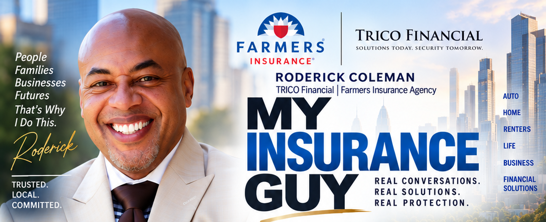 My Insurance Guy — Roderick Coleman, TRICO Financial | Farmers Insurance Agency. Auto, Home, Renters, Life, Business, Financial Solutions. Real Conversations. Real Solutions. Real Protection.